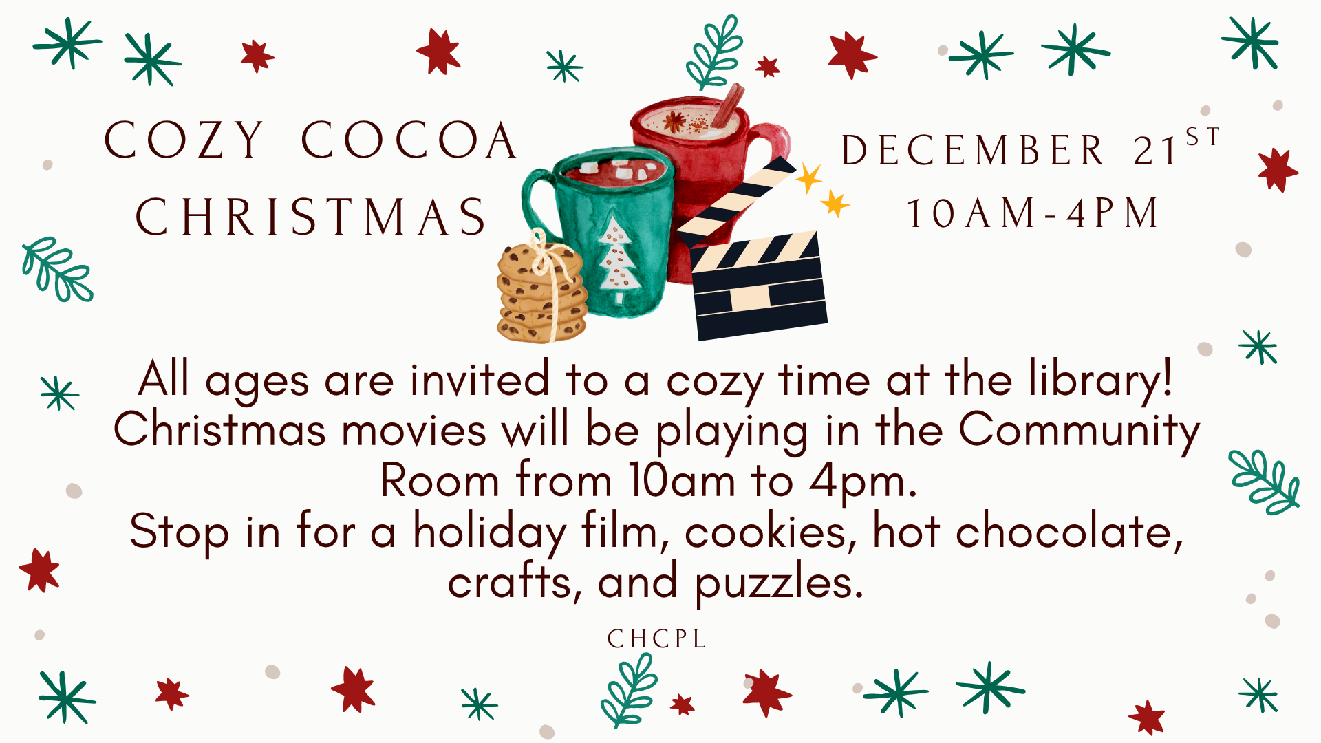 Join the library on December 21st, 10am-4pm for holiday movies, cookies, crafts, and hot chocolate! All ages welcome.