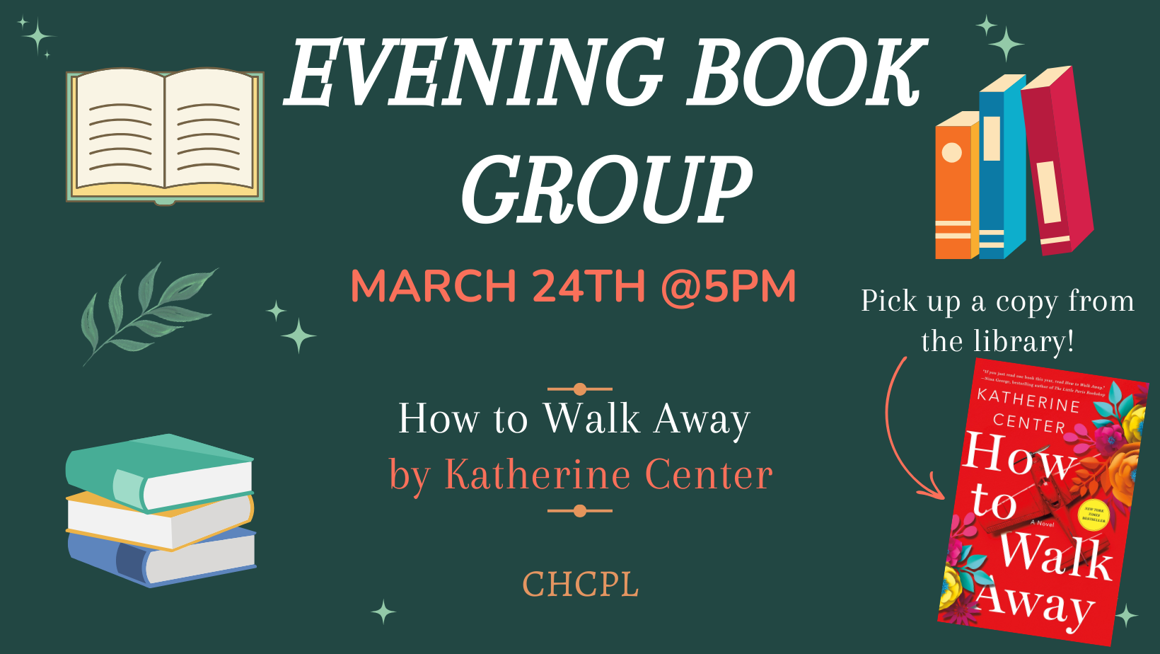 Join the Evening Book Group on March 24th at 5 PM to discuss "How to Walk Away" by Katherine Center at CHCPL.