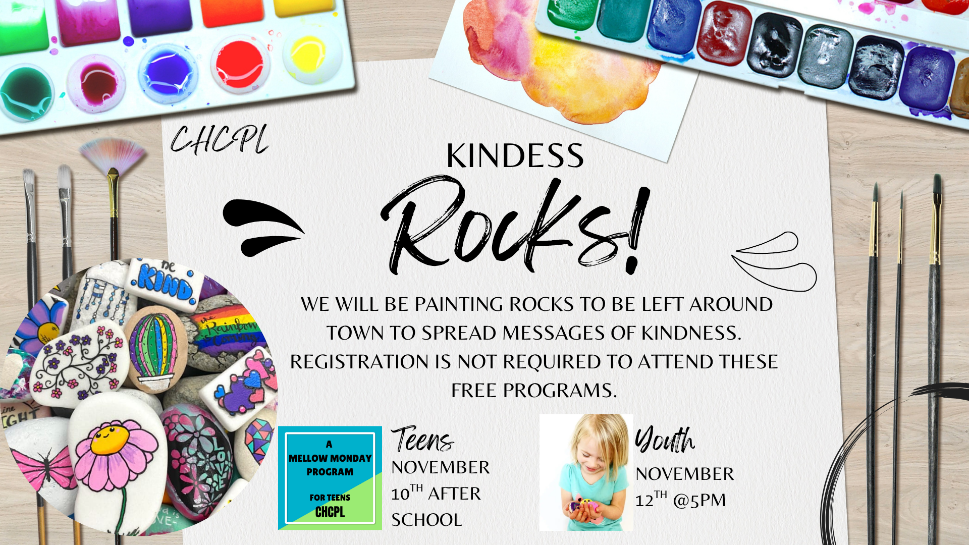 Kindness Rocks! Paint rocks with messages of kindness. Teens: Nov 10, Youth: Nov 12. No registration needed.