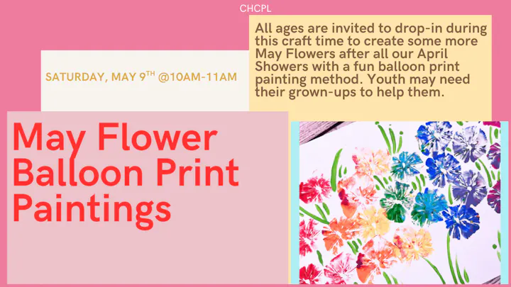 A craft event for all ages on May 9th, 10-11 AM, to create May flower paintings using balloon printing. Grown-ups may help!