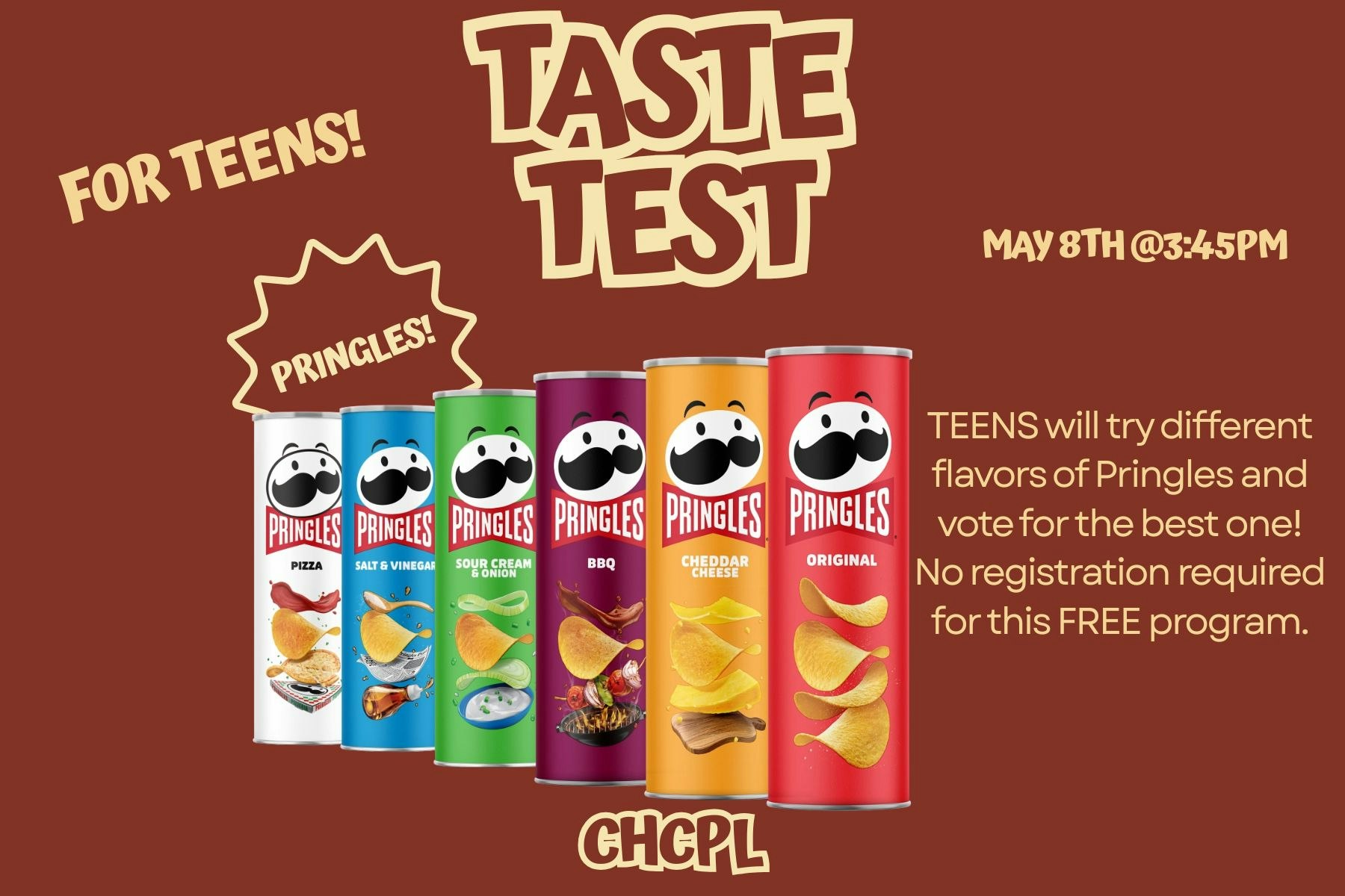 A teen Pringles taste test on May 8th at 3:45 PM. Try flavors, vote for the best—no registration needed!