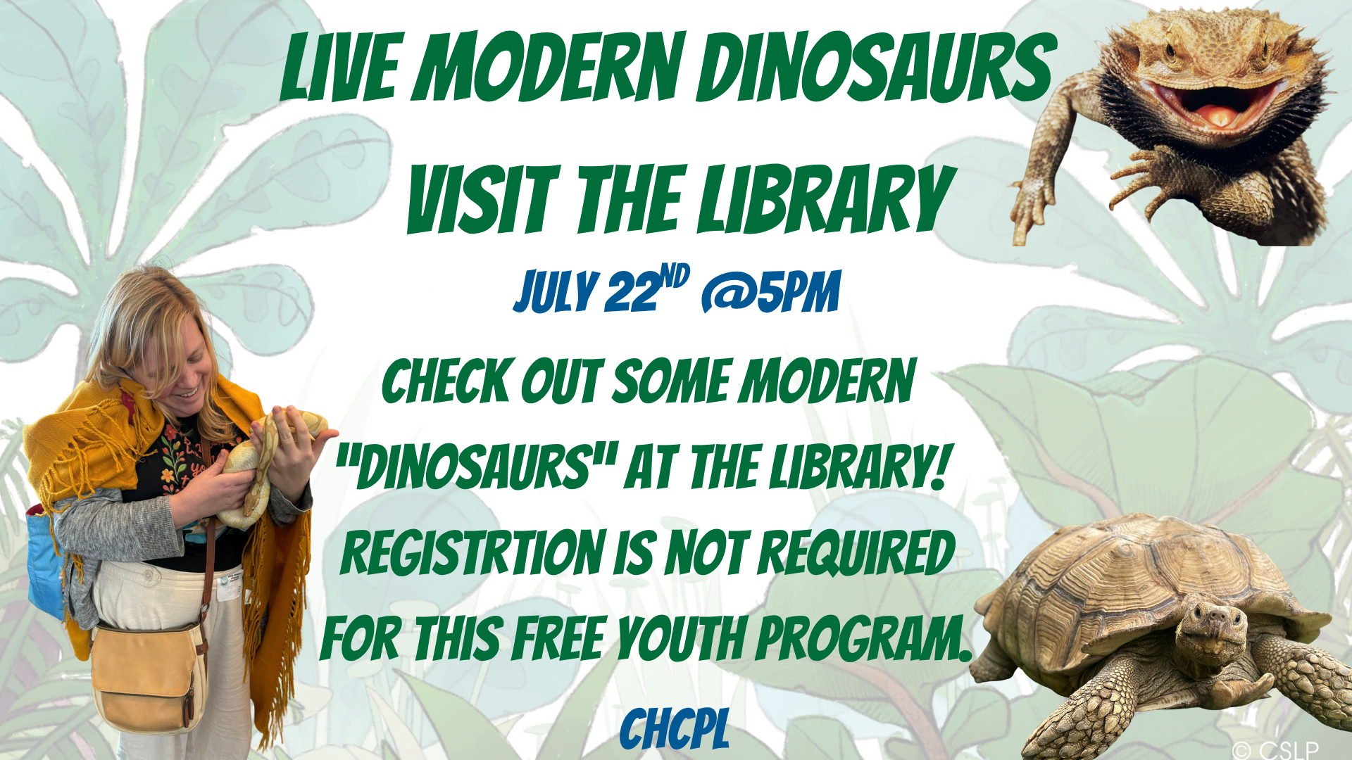 Visit the library to see and hold modern "dinosaurs" such as a snake, tortoise, and bearded dragon.