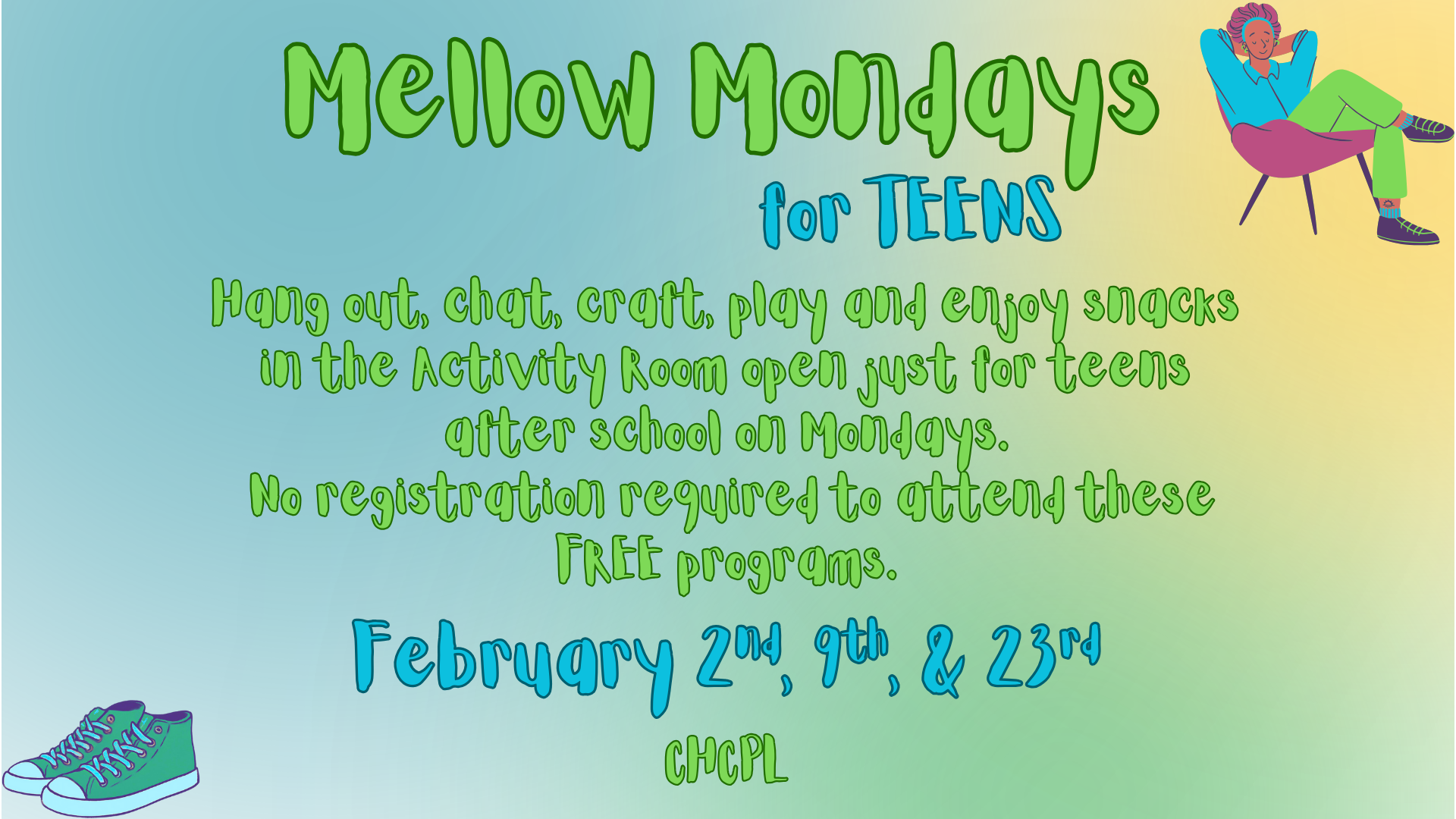 "Mellow Mondays for teens: Hang out, craft, and snack in the Activity Room after school. No registration needed! Feb 2, 9, 23."