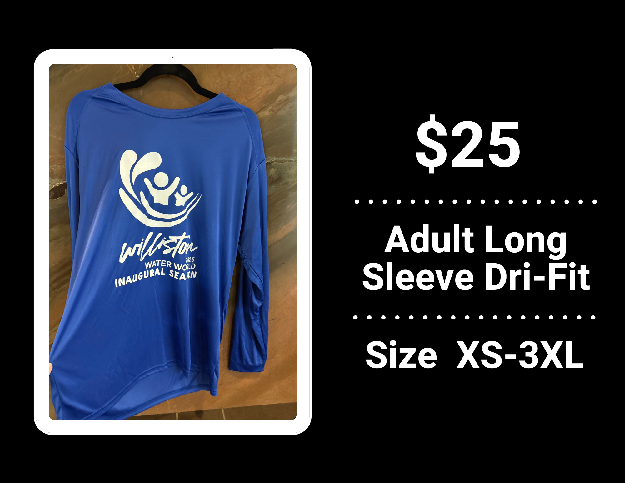 Blue long-sleeve Dri-Fit shirt for $25, available in XS-3XL, features "Williston Water World Inaugural Season" design.