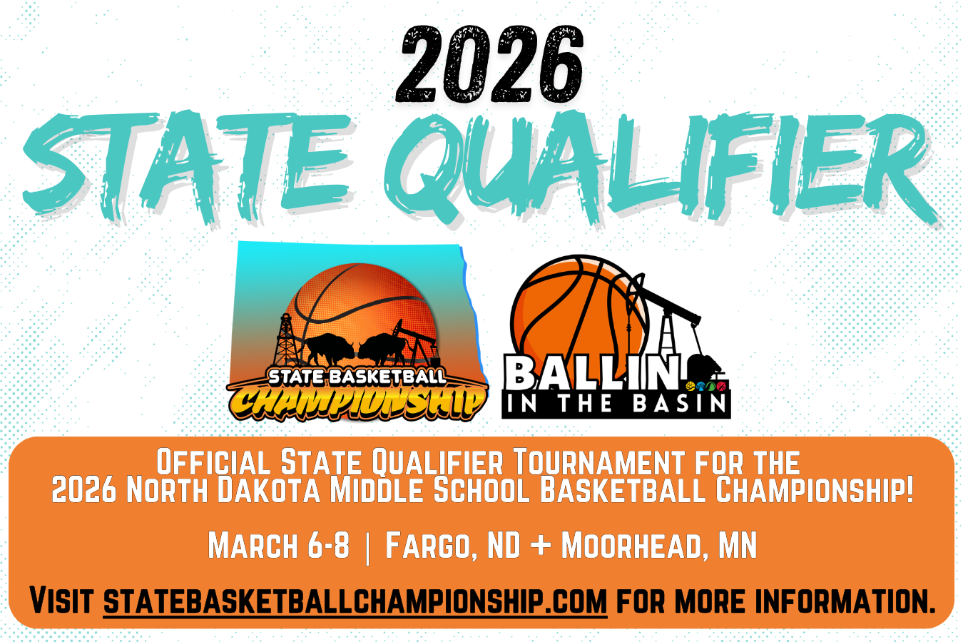 2026 North Dakota Middle School Basketball State Qualifier, March 6-8, Fargo & Moorhead. Visit statebasketballchampionship.com.
