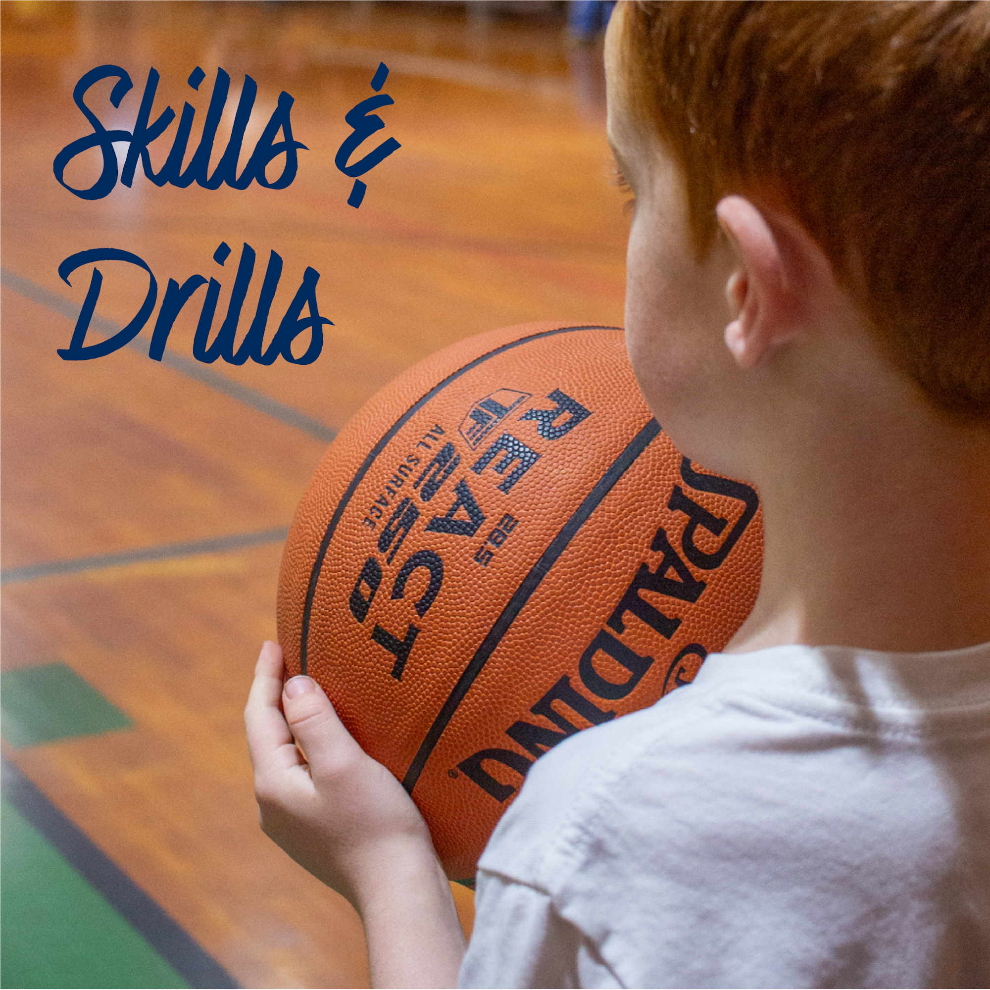 A child holding a basketball in a gym with the text "Skills & Drills."