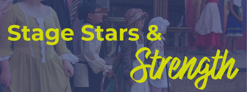 Banner with text "Stage Stars & Strength" over image of people in stage costumes.