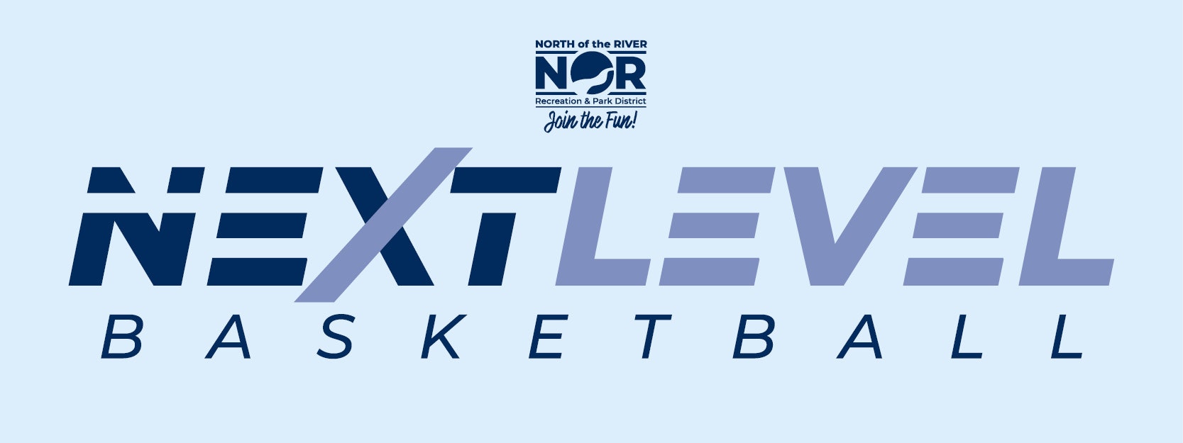 "Next Level Basketball" logo with "Join the Fun!" by North of the River Recreation & Park District.