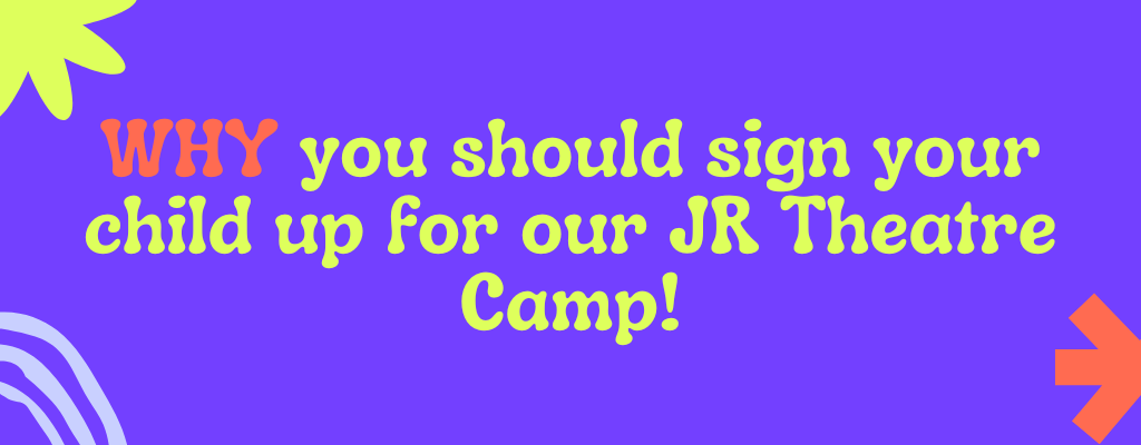 An announcement encouraging parents to sign their children up for a Junior Theatre Camp.