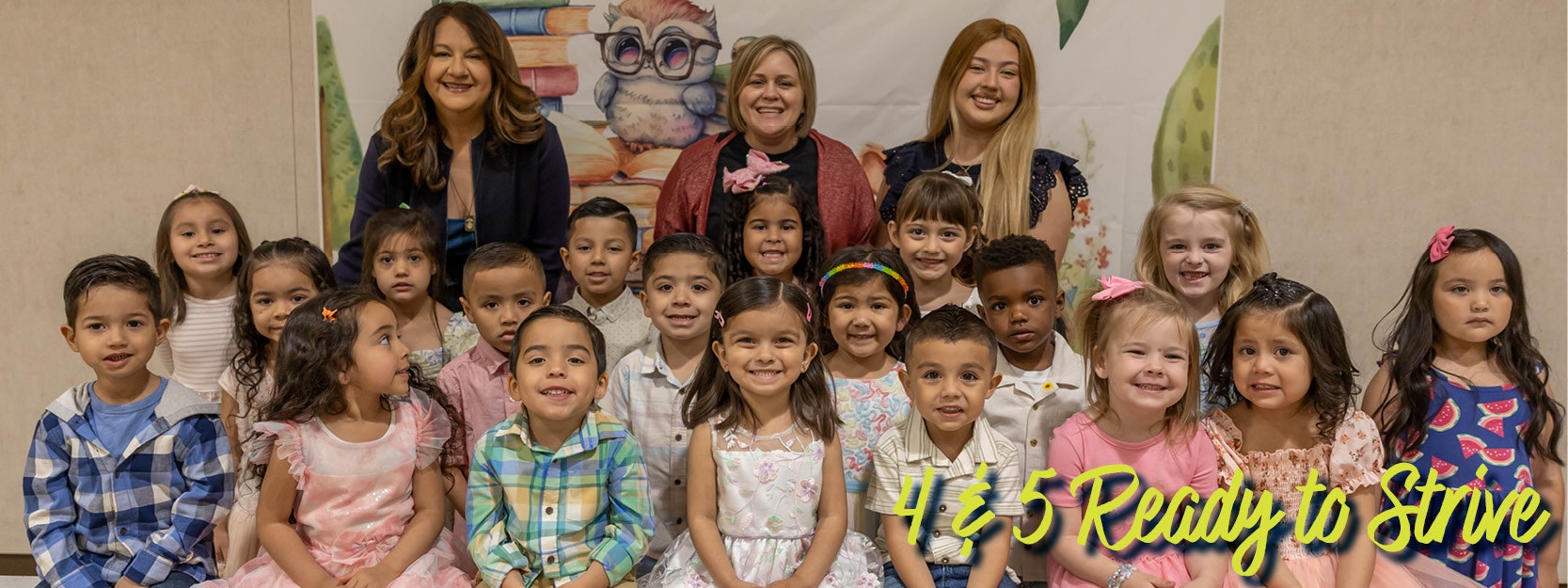 A group of children with three adults in front of a colorful backdrop, text: "4 & 5 Ready to Strive."