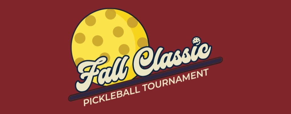 The image features a logo for a "Fall Classic Pickleball Tournament," showcasing a yellow pickleball and playful typography.