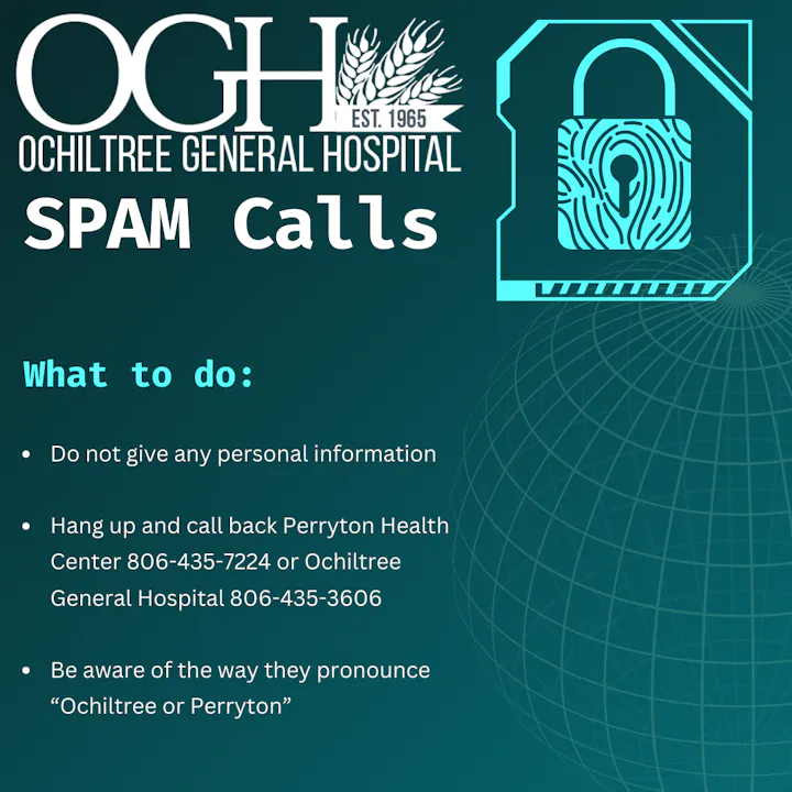 A warning about spam calls from Ochiltree General Hospital, advising not to share personal info and providing callback numbers.