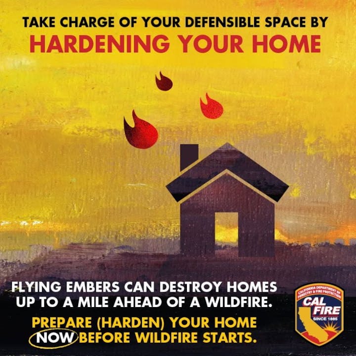 Wildfire prevention message: "Harden your home to protect against embers. Prepare now to prevent destruction. CAL FIRE info."
