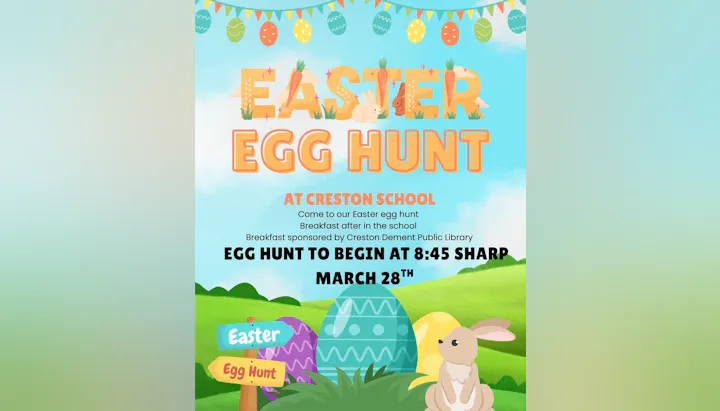 Easter Egg Hunt at Creston School on March 28, starting at 8:45 AM. Breakfast afterward, sponsored by Creston Dement Public Library.
