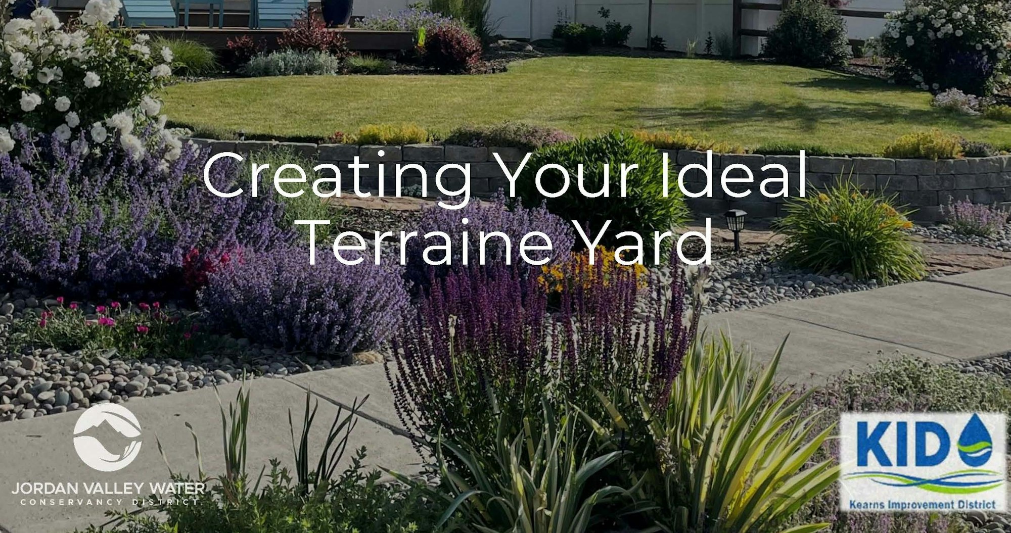 Garden with colorful flowers and greenery; text: "Creating Your Ideal Terreine Yard." Logos for Jordan Valley Water and Kearns Improvement District.