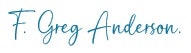 Cursive handwriting of the name "F. Greg Anderson."
