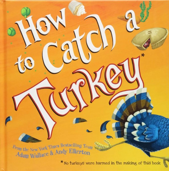 A colorful children’s book cover titled "How to Catch a Turkey," with playful illustrations.