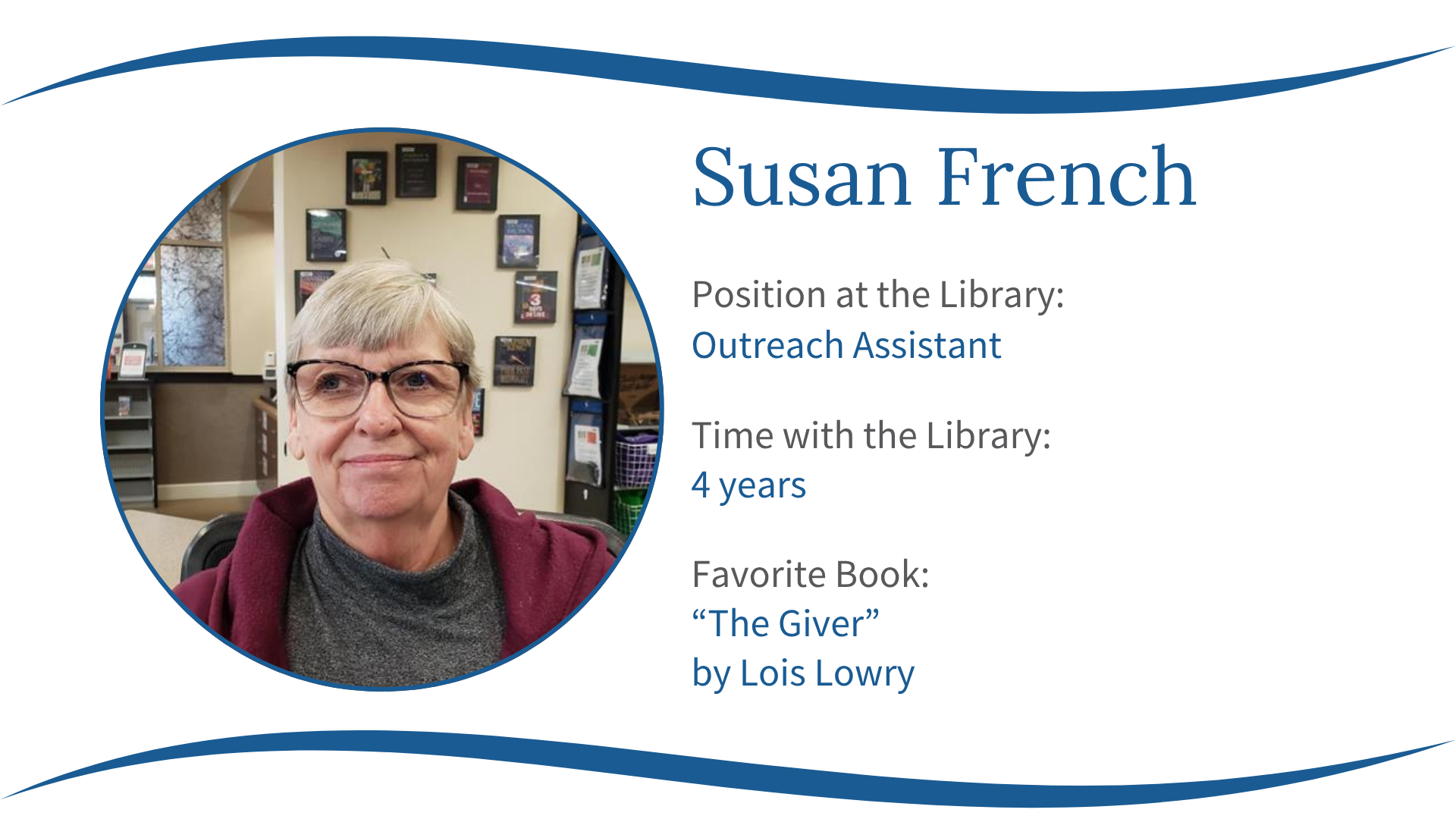 A library employee profile: Susan French, Outreach Assistant for 4 years, favorite book is "The Giver" by Lois Lowry.