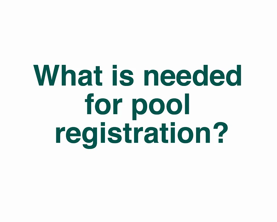 Text: What is needed for pool registration?