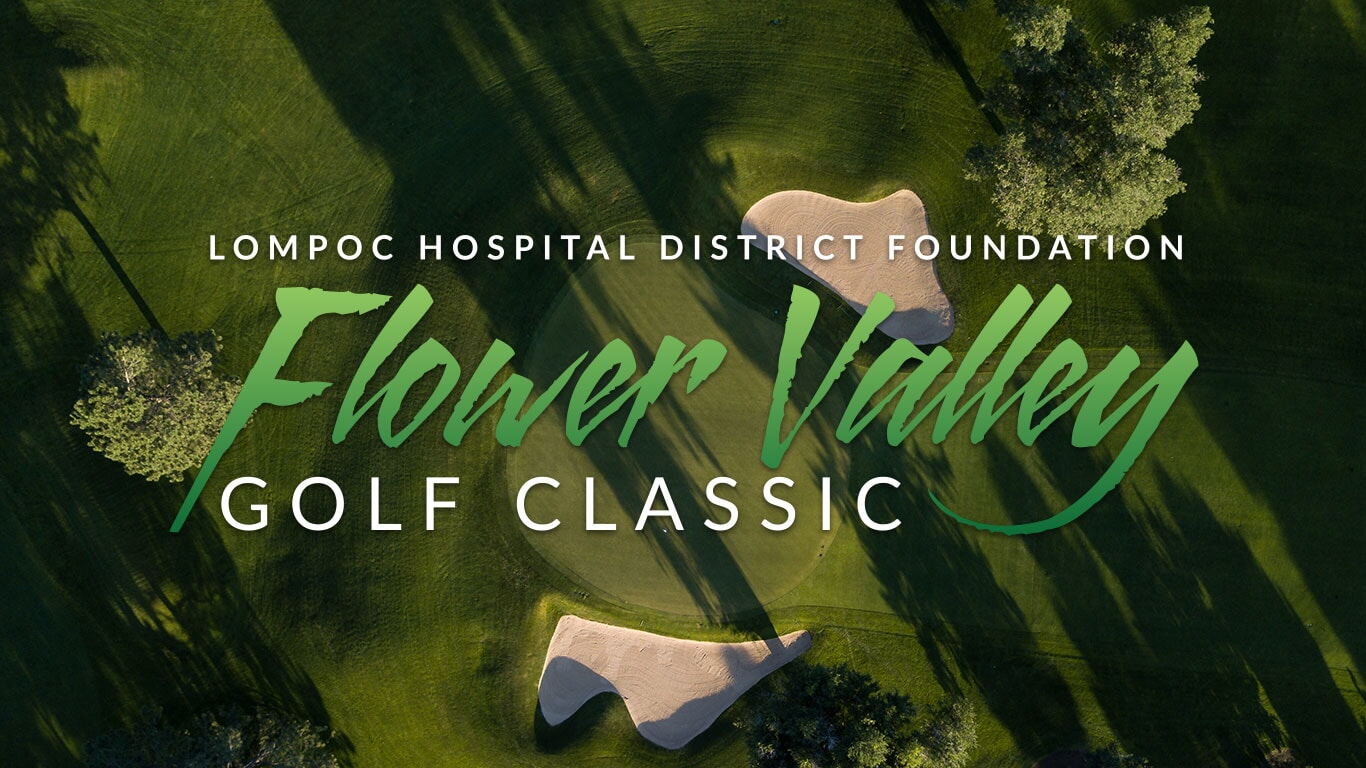 An aerial view of a golf course with text promoting the Flower Valley Golf Classic by the Lompoc Hospital District Foundation.