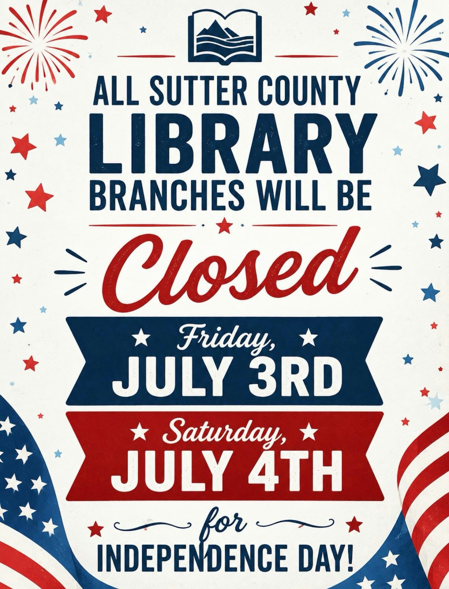 Sutter County library branches will be closed on July 3rd and 4th for Independence Day celebrations.