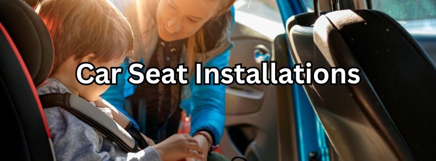 Adult buckling a child into a car seat inside a vehicle with sunlight, with the words "Car Seat Installations" displayed.