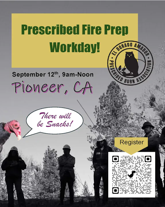 Join the Prescribed Fire Prep Workday on Sept 12, 9am-Noon in Pioneer, CA! Snacks provided. Register via QR code.