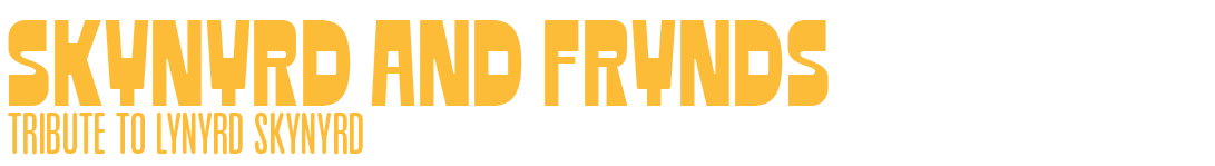 Text reading "Skynyrd and Frynds" with "Tribute to Lynyrd Skynyrd" below.