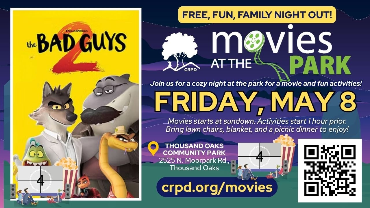 "Movies at the Park" featuring "The Bad Guys 2" on May 8 at Thousand Oaks Community Park. Bring chairs, blankets, and picnic!