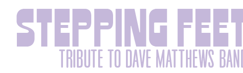 Text: "STEPPING FEET: Tribute to Dave Matthews Band" in purple letters.