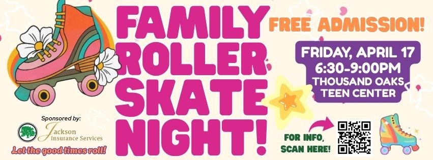 Family Roller Skate Night with free admission on April 17, 6:30-9 PM at Thousand Oaks Teen Center.