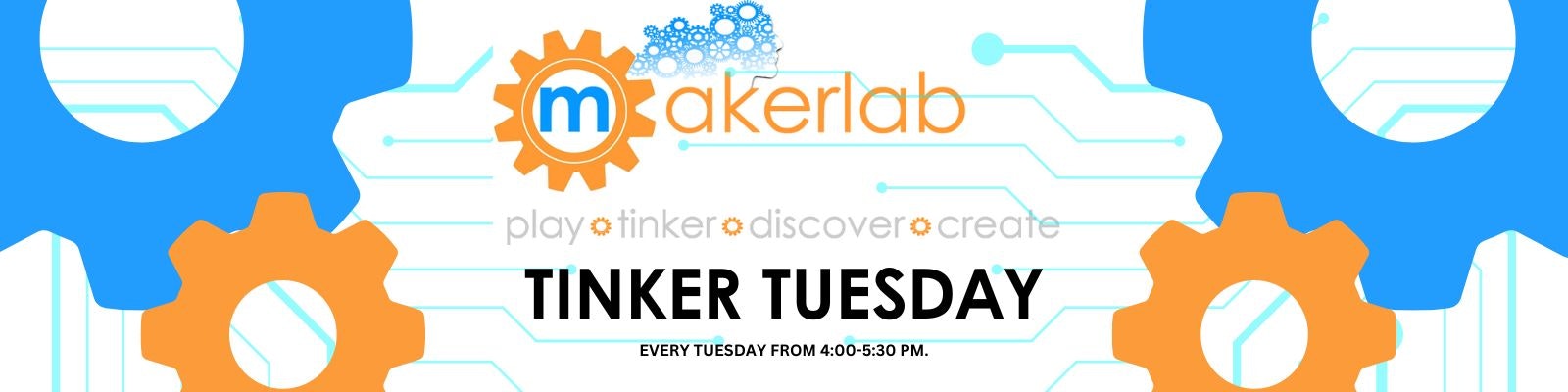 Tinker Tuesday at MakerLab every Tuesday from 4:00-5:30 PM. Enjoy play, tinkering, discovery, and creation!