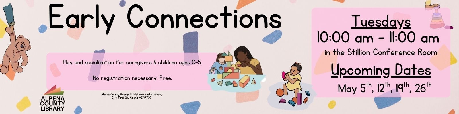 Event: Early Connections at Alpena County Library. Tuesdays, 10-11 AM. For caregivers & kids 0-5. Free, no registration needed.