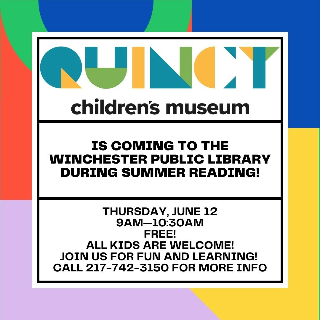 Quincy Children's Museum visits Winchester Public Library on June 12, 9-10:30AM. Free for all kids. Call 217-742-3150 for info.
