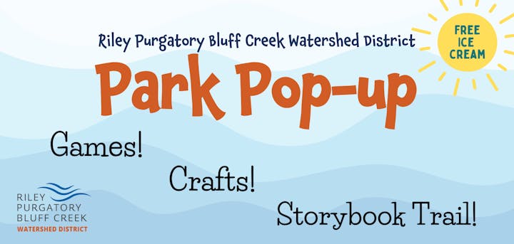 Park Pop-up event with games, crafts, and a storybook trail. Free ice cream. Riley Purgatory Bluff Creek Watershed District.