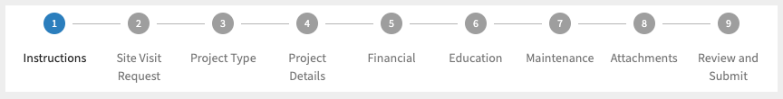 A step-by-step progress bar with 9 stages: Instructions, Site Visit Request, Project Type, Project Details, Financial, Education, Maintenance, Attachments, Review and Submit.