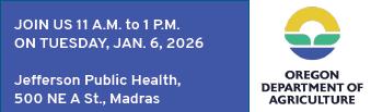 Event on Jan. 6, 2026, 11 AM - 1 PM at Jefferson Public Health, 500 NE A St., Madras. Hosted by Oregon Department of Agriculture.