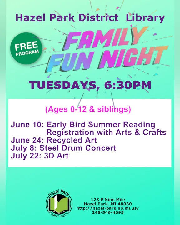 Family Fun Night at Hazel Park Library, Tuesdays, 6:30 PM, free for ages 0-12. Events: June 10, 24; July 8, 22.