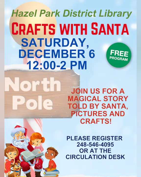 Hazel Park Library event with Santa on Dec 6, 12-2 PM. Free stories, crafts, photos. Register at 248-546-4095 or the desk.