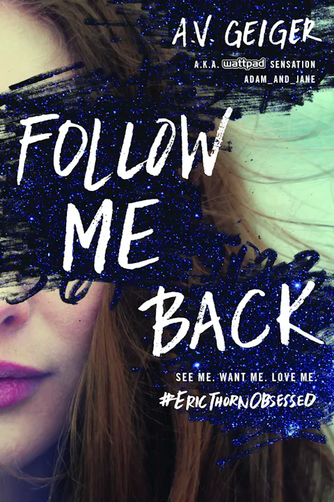 Book cover of "Follow Me Back" by A.V. Geiger with blue glitter and a partial face. Text includes #EricThornObsessed.