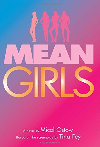 The image is a book cover for "Mean Girls" by Micol Ostow, based on a screenplay by Tina Fey, with silhouettes of four girls.