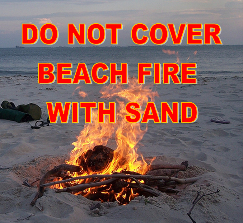 image of a bonfire on a beach with text saying, do not cover beach fire with sand