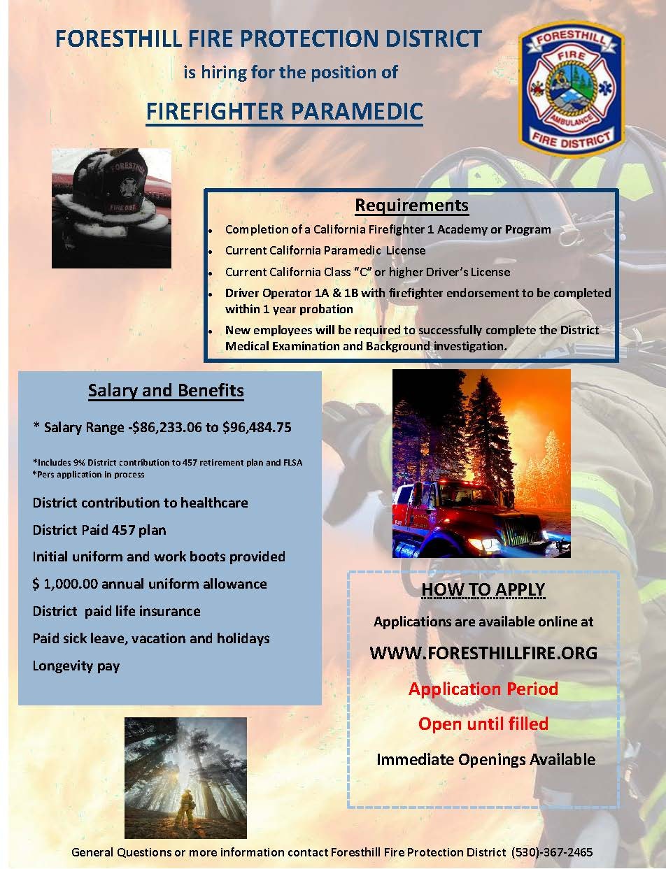 Foothill Fire Protection District is hiring Firefighter Paramedics. Salary: $86,233 - $96,484. Apply online at foresthillfire.org.