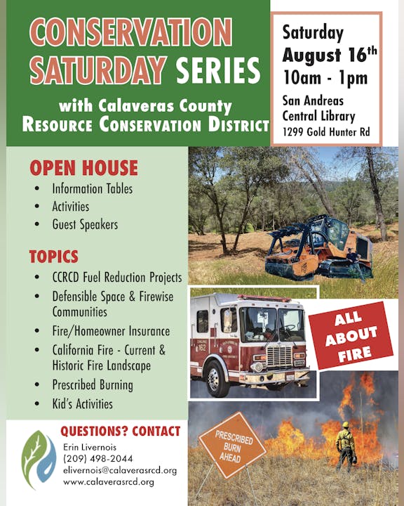 Conservation event on Aug 16, 10am-1pm, San Andreas Library. Topics: fire safety, insurance, kids’ activities. Contact Erin for details.