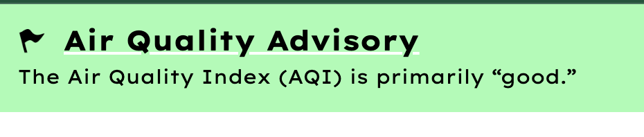 Air Quality Advisory: The Air Quality Index (AQI) is primarily "good."