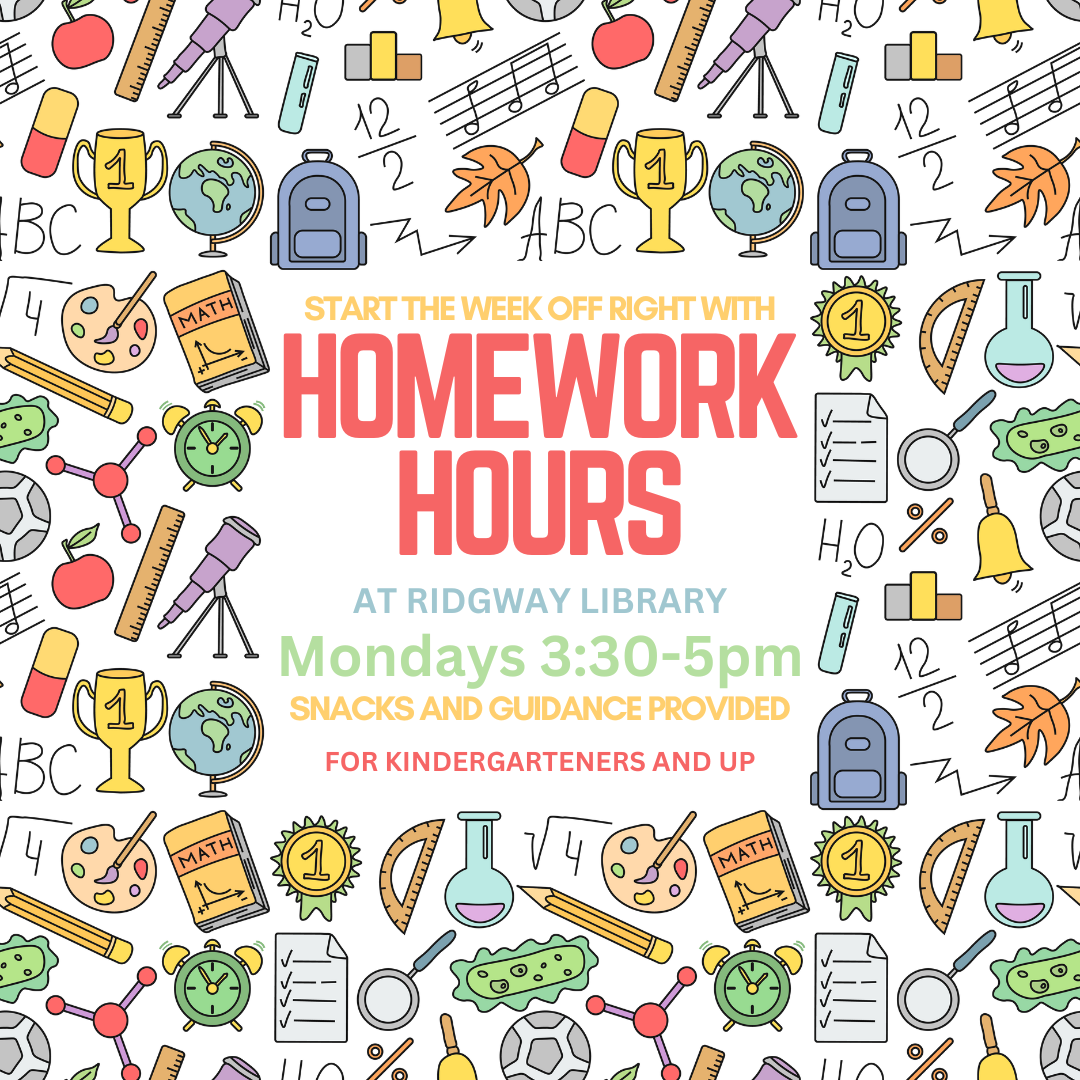 "Homework Hours" at Ridgway Library, Mondays 3:30-5pm. Snacks and guidance. For kindergarteners and up. Fun school-themed design.