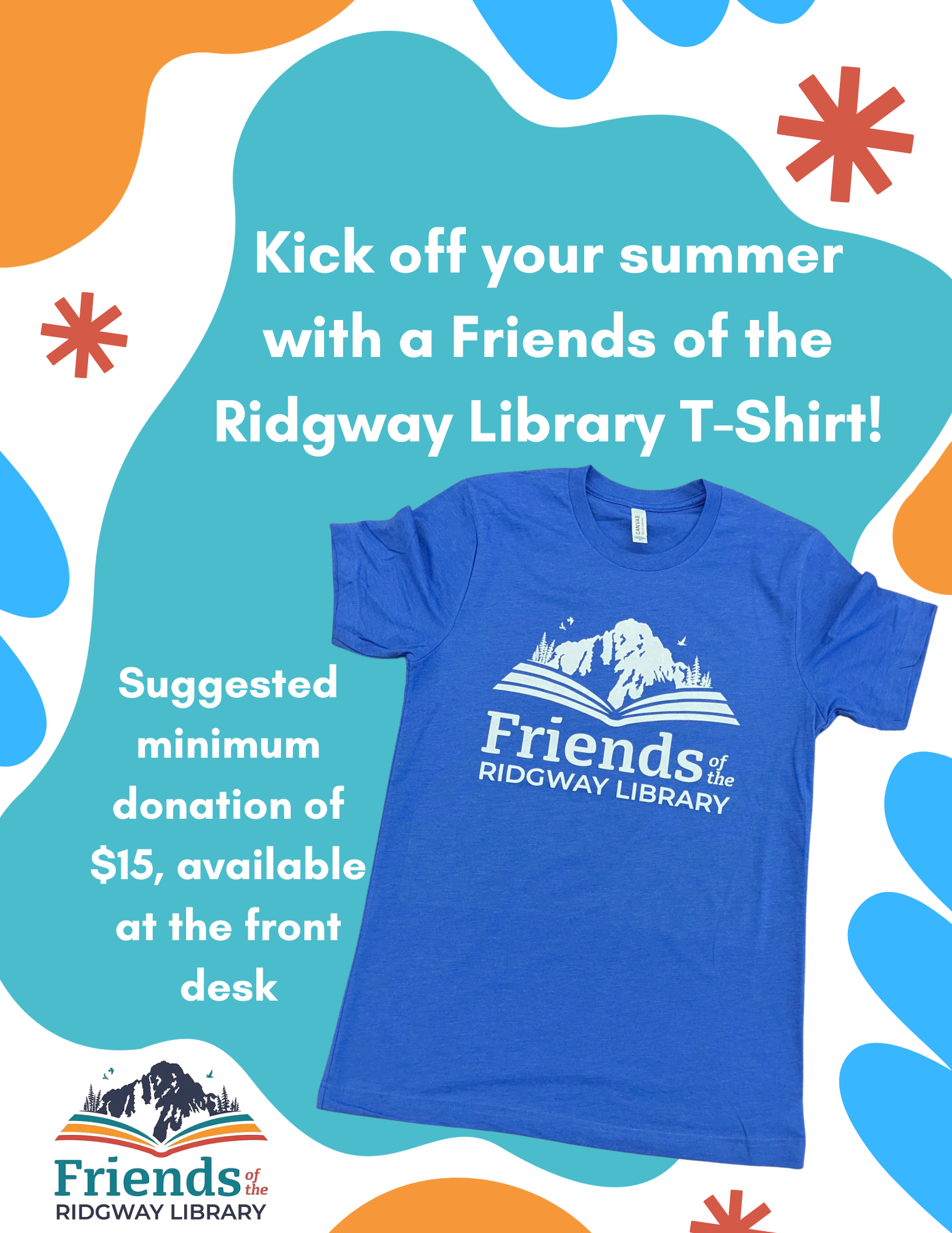 Kick off your summer with a Friends of the Ridgway Library T-shirt! Minimum $15 donation at the front desk.
