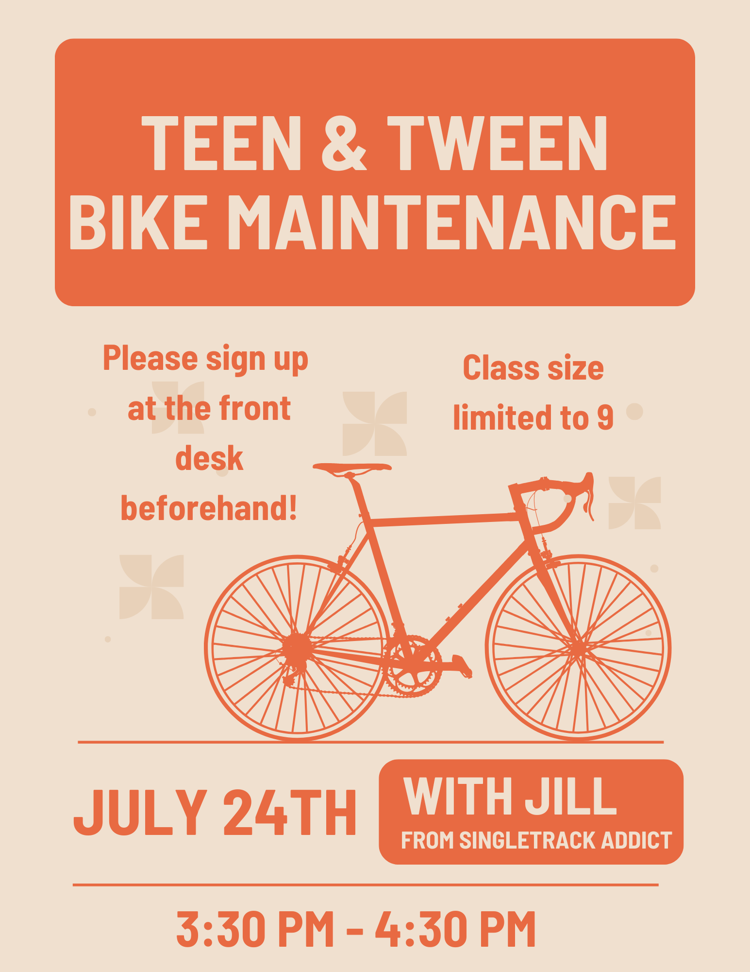 Teen & Tween Bike Maintenance class on July 24th, 3:30 PM-4:30 PM. Sign up at front desk. Limited to 9. With Jill from Singletrack Addict.