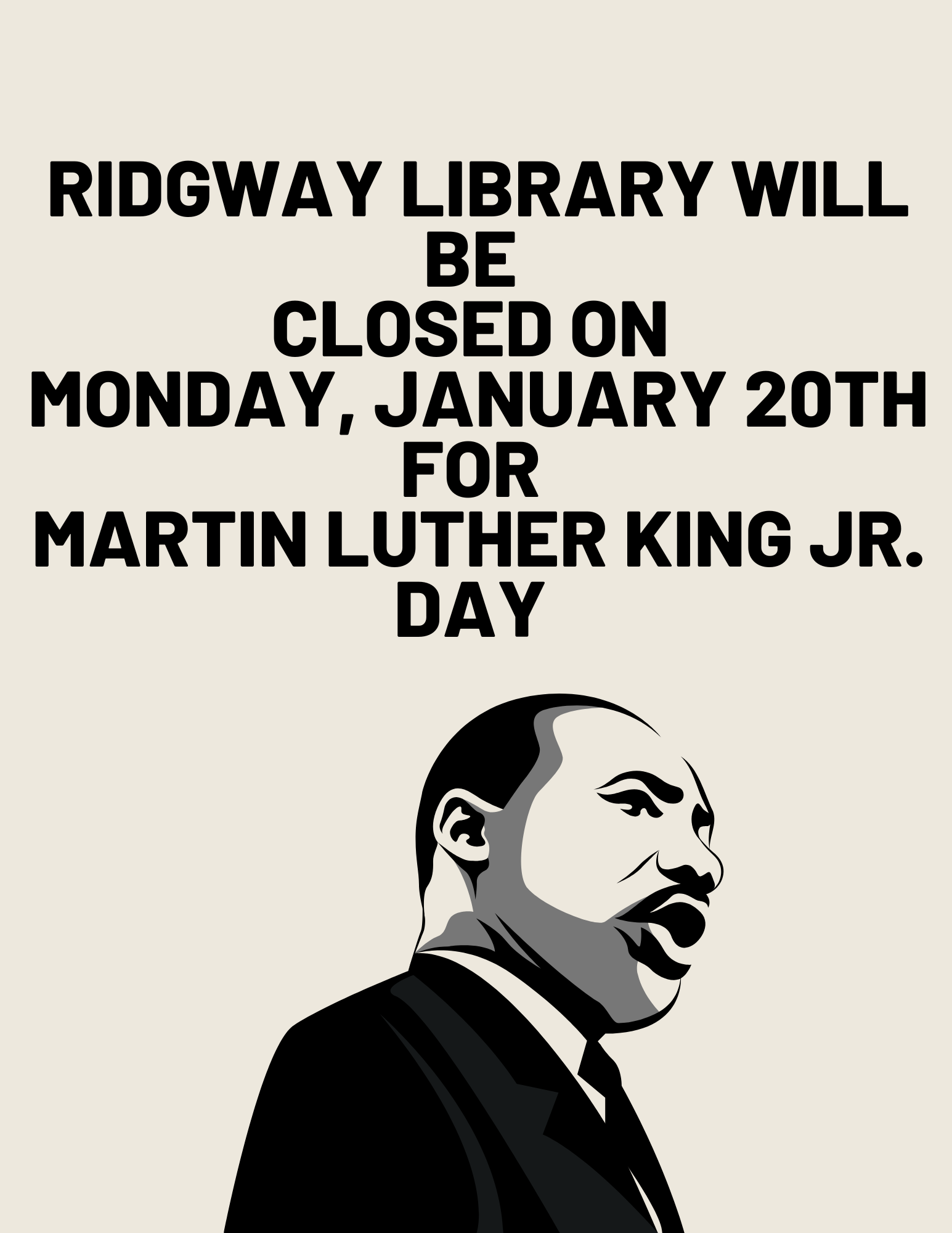 Ridgway Library closed on January 20th for Martin Luther King Jr. Day; includes a portrait of Martin Luther King Jr.