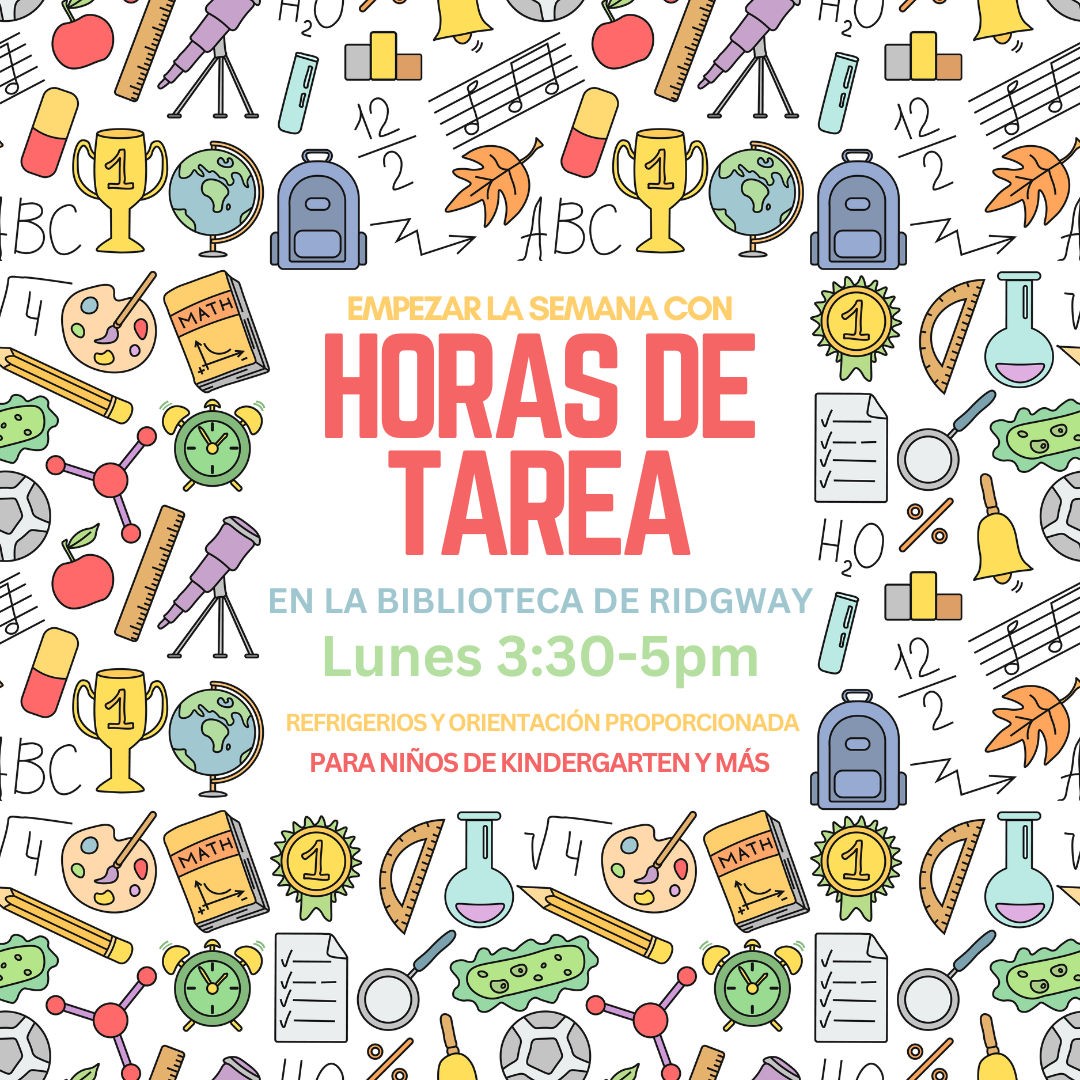 Horas de Tarea en la biblioteca de Ridgway, Lunes 3:30-5pm, para niños de kindergarten y más. Refrigerios y orientación proporcionada
